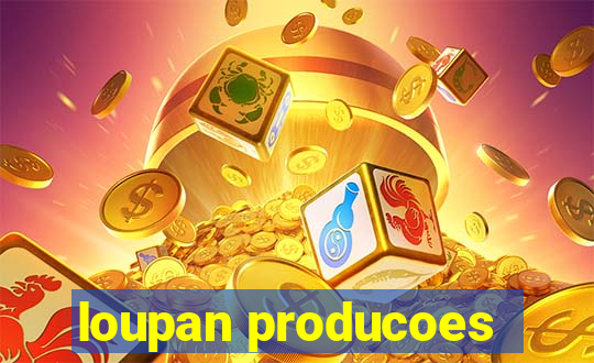 loupan producoes